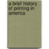 A Brief History Of Printing In America