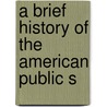 A Brief History Of The American Public S door Ross Lee Finney