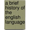 A Brief History Of The English Language door John Miller Dow Meiklejohn