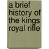 A Brief History Of The Kings Royal Rifle