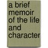 A Brief Memoir Of The Life And Character
