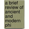 A Brief Review Of Ancient And Modern Phi door Robert Deuchar