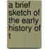 A Brief Sketch Of The Early History Of T
