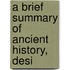 A Brief Summary Of Ancient History, Desi