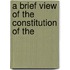 A Brief View Of The Constitution Of The