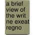 A Brief View Of The Writ Ne Exeat Regno