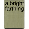 A Bright Farthing door Sidney Mary Sitwell