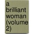 A Brilliant Woman (Volume 2)