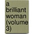 A Brilliant Woman (Volume 3)