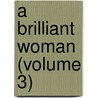 A Brilliant Woman (Volume 3) door Henry Wayland Chetwynd