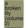 A Broken Lily (Volume 2) door Frances Cotton Collins