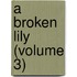 A Broken Lily (Volume 3)