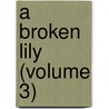 A Broken Lily (Volume 3) door Frances Cotton Collins