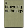 A Browning Anthology by Robert Browning