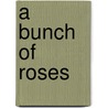 A Bunch Of Roses door Mollie Evelyn Moore Davis