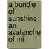 A Bundle Of Sunshine, An Avalanche Of Mi