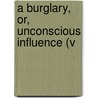 A Burglary, Or, Unconscious Influence (V by Elizabeth Amy Dillwyn