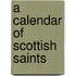 A Calendar Of Scottish Saints