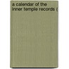 A Calendar Of The Inner Temple Records ( door Inner Temple