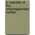 A Calendar Of The Shakespearean Rarities