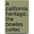 A California Heritage; The Bowles Collec