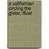 A Californian Circling The Globe; Illust