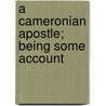 A Cameronian Apostle; Being Some Account door Henry Martyn Beckwith Reid