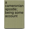 A Cameronian Apostle; Being Some Account door Henry Martyn Beckwith Reid