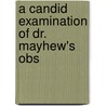 A Candid Examination Of Dr. Mayhew's Obs by Henry Caner