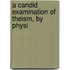 A Candid Examination Of Theism, By Physi