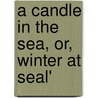 A Candle In The Sea, Or, Winter At Seal' door Glenn Rand