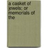 A Casket Of Jewels; Or Memorials Of The