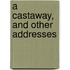 A Castaway, And Other Addresses