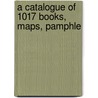 A Catalogue Of 1017 Books, Maps, Pamphle by G. Calvert