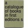 A Catalogue Of Books In First Editions S door Grolier Club