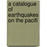 A Catalogue Of Earthquakes On The Pacifi door Edward Singleton Holden