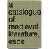 A Catalogue Of Medieval Literature, Espe