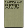 A Catalogue Of Old And Rare Books, Offer by Pickering