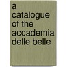 A Catalogue Of The Accademia Delle Belle door Regia Accademia Di Belle Arti Venezia
