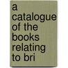 A Catalogue Of The Books Relating To Bri door The Bodleian Library
