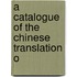 A Catalogue Of The Chinese Translation O