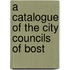 A Catalogue Of The City Councils Of Bost