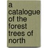 A Catalogue Of The Forest Trees Of North