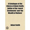 A Catalogue Of The Library Of Adam Smith by Adam Smith