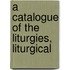 A Catalogue Of The Liturgies, Liturgical