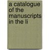 A Catalogue Of The Manuscripts In The Li by Joseph Hunter