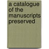 A Catalogue Of The Manuscripts Preserved door British Museum Dept of Manuscripts