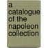 A Catalogue Of The Napoleon Collection