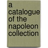A Catalogue Of The Napoleon Collection door Brown University. Library