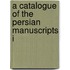 A Catalogue Of The Persian Manuscripts I